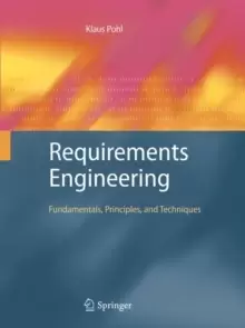 Image of Requirements Engineering : Fundamentals, Principles, and Techniques