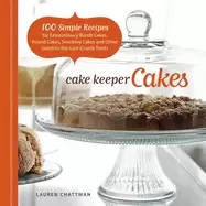 Image of cake keeper cakes 100 simple recipes for extraordinary bundt cakes pound ca