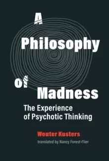 Image of A Philosophy of Madness : The Experience of Psychotic Thinking