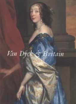 Image of Van Dyck and Britain by Karen Hearn and Kevin Sharpe and Tabitha Barber Paperback