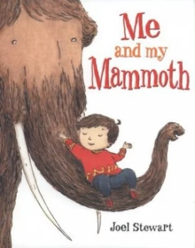 Image of Me and My Mammoth by Joel Stewart Hardback