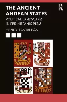 Image of The Ancient Andean StatesPolitical Landscapes in Pre-Hispanic Peru