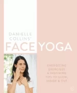 Image of danielle collins face yoga firming facial exercises and inspiring tips to g