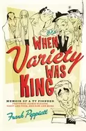 Image of when variety was king memoir of a tv pioneer featuring jackie gleason sonny
