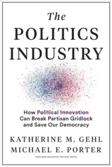 Image of The Politics Industry : How Political Innovation Can Break Partisan Gridlock and Save Our Democracy