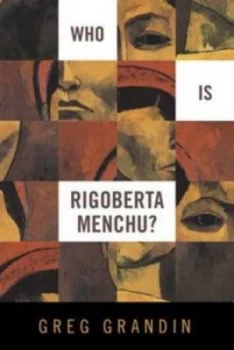 Image of Who Is Rigoberta Mench by Greg Grandin Paperback