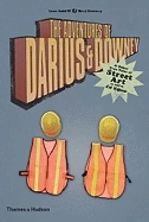 Image of adventures of darius and downey and other true tales of street art as told