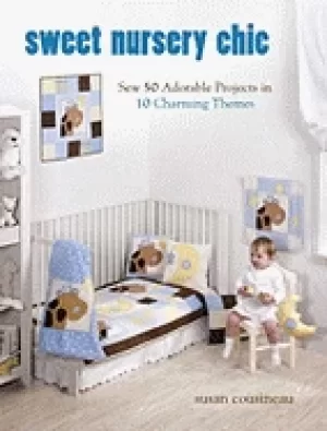 Image of sweet nursery chic sew 50 adorable projects in 10 charming themes