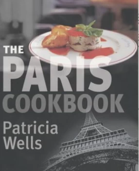 Image of The Paris Cookbook by Patricia Wells Hardback