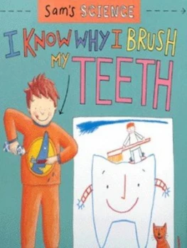Image of I Know Why I Brush My Teeth by Kate Rowan and Katharine Mcewen Hardback