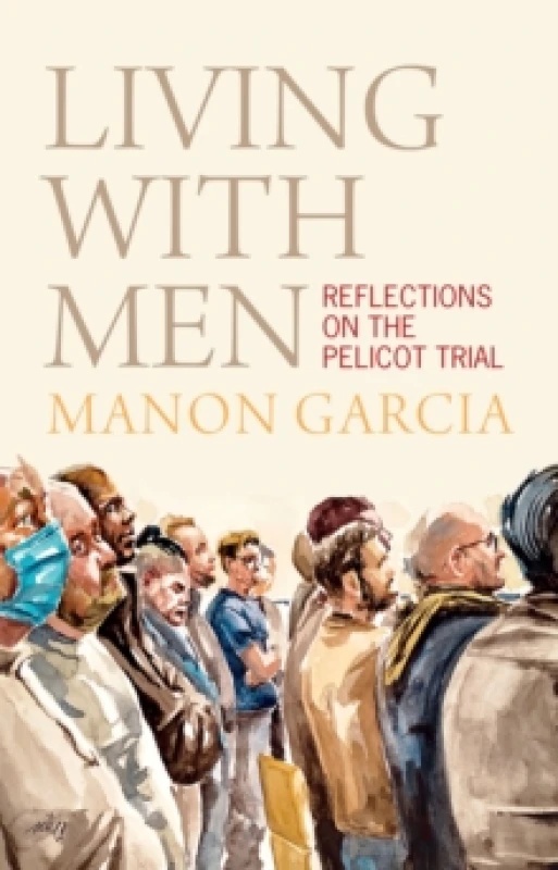 Image of Living With Men : Reflections on the Pelicot Trial Hardback