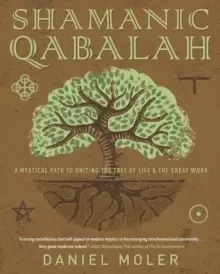 Image of Shamanic Qabalah : A Mystical Path to Uniting the Tree of Life and the Great Work