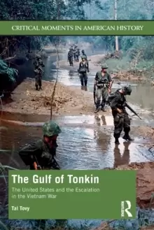 Image of The Gulf of Tonkin : The United States and the Escalation in the Vietnam War