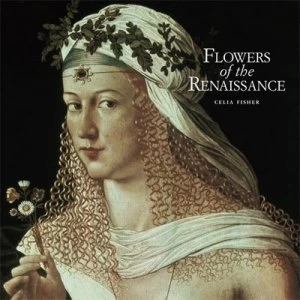 Image of Flowers of the Renaissance by Celia Fisher Hardback