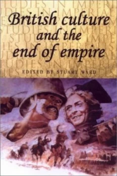 Image of British Culture and the End of Empire by Stuart Ward Book