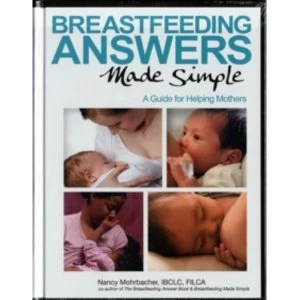 Image of Breastfeeding Answers Made Simple : A Guide for Helping Mothers