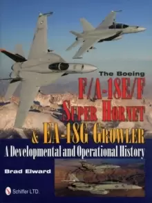 Image of Boeing F/A-18E/F Super Hornet and EA-18G Growler: A Develmental and erational History