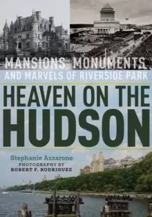 Image of Heaven on the Hudson : Mansions, Monuments, and Marvels of Riverside Park