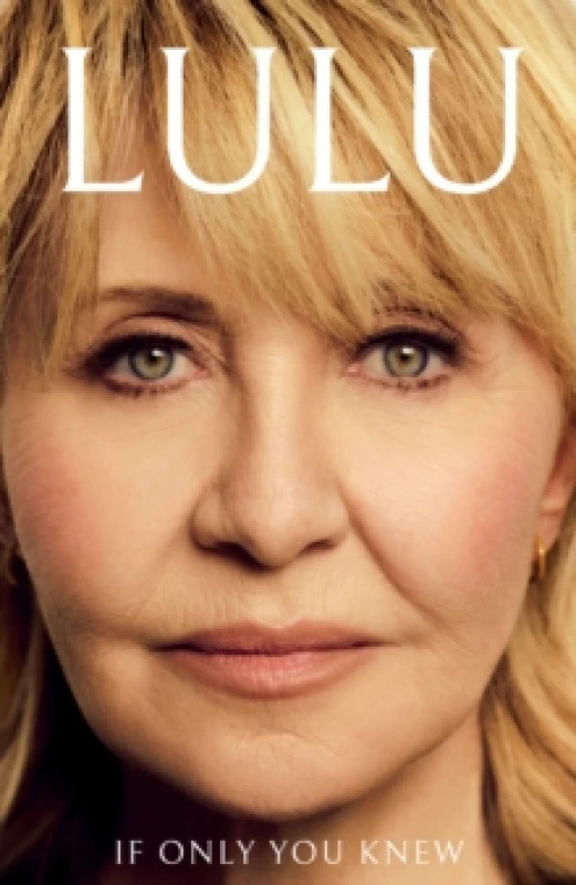 Image of If Only You Knew : The instant bestselling memoir from British pop icon Lulu Hardback