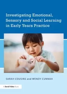Image of Investigating Emotional, Sensory and Social Learning in Early Years Practice