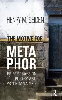 Image of The Motive for Metaphor Brief Essays on Poetry and Psychoanalysis