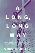 Image of long long way hollywoods unfinished journey from racism to reconciliation