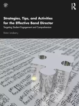 Image of Strategies Tips and Activities for the Effective Band DirectorTargeting Student Engagement and Comprehension