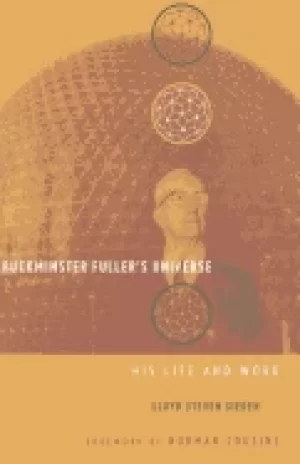 Image of buckminster fullers universe his life and work
