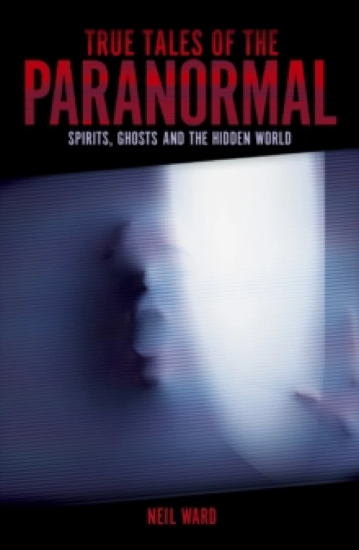 Image of True Tales of the Paranormal : Spirits, Ghosts and the Hidden World Paperback / softback