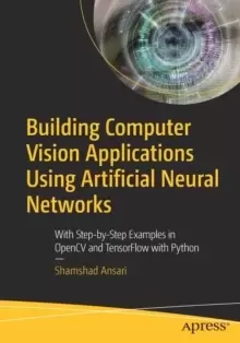 Image of Building Computer Vision Applications Using Artificial Neural Networks : With Step-by-Step Examples in OpenCV and TensorFlow with Python
