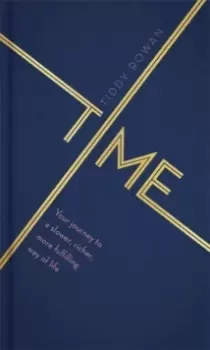 Image of Time : Your journey to a slower, richer, more fulfilling way of life