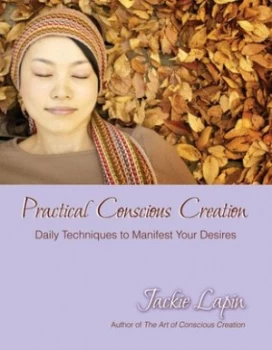 Image of Practical Conscious Creation by Jackie Lapin Book