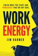 Image of work energy finish everything you start and fearlessly take on any goal