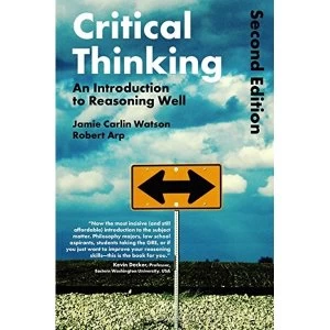 Image of Critical Thinking: An Introduction to Reasoning Well by Robert Arp, Jamie Carlin Watson (Paperback, 2015)