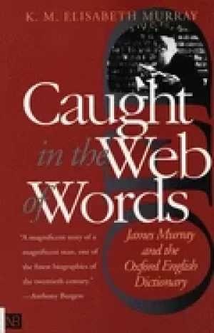 Image of caught in the web of words james murray and the oxford english dictionary