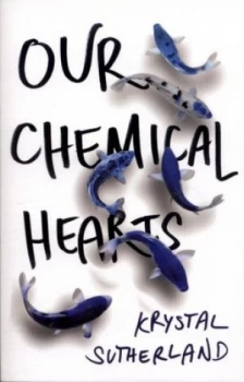 Image of Our Chemical Hearts by Krystal Sutherland Paperback