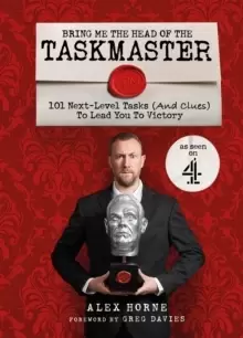 Image of Bring Me The Head Of The Taskmaster : 101 next-level tasks (and clues) that will lead one ordinary person to some extraordinary Taskmaster treasure