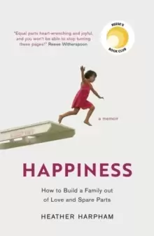 Image of Happiness : How to Build a Family out of Love and Spare Parts