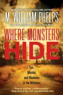 Image of Where Monsters Hide : Sex, Murder, and Madness in the Midwest