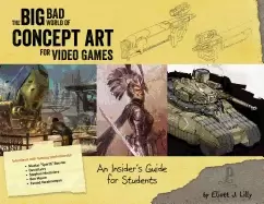 Image of big bad world of concept art for video games an insiders guide for students
