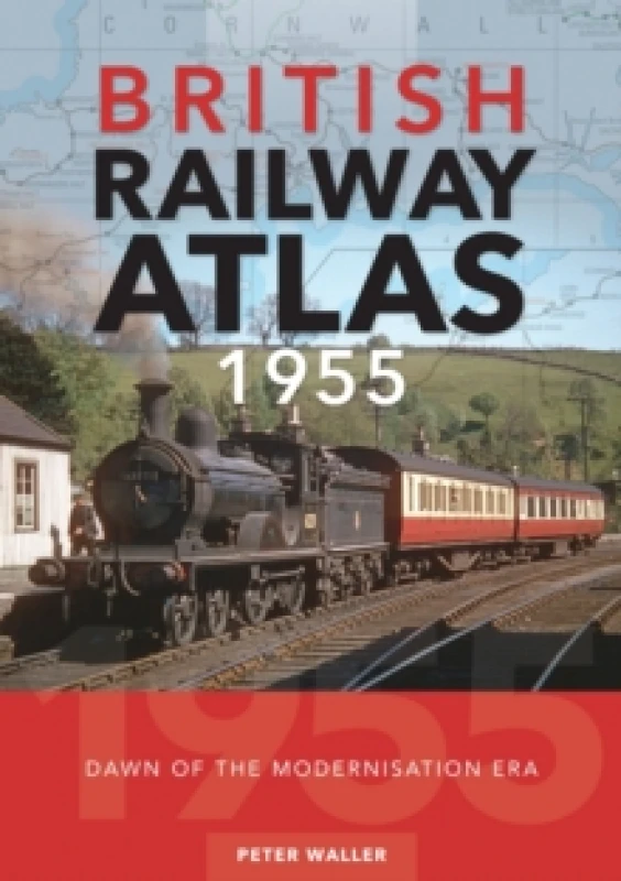 Image of British Railway Atlas 1955 : Dawn of the Modernisation Era Hardback