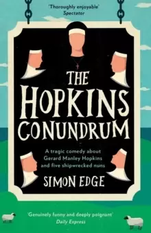 Image of The Hopkins Conundrum : A Tragic Comedy About Gerard Manley Hopkins and Five Shipwrecked Nuns