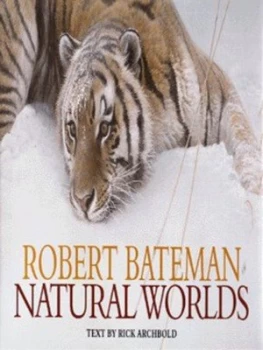 Image of Natural Worlds by Robert Bateman and Rick Archbold Hardback