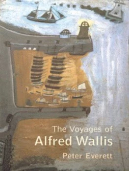 Image of The Voyages of Alfred Wallis by Peter Everett Hardback