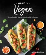 Image of make it vegan from quick and easy to deep fried and delicious