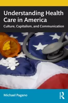Image of Understanding Health Care in AmericaCulture Capitalism and Communication