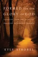 Image of formed for the glory of god learning from the spiritual practices of jonath