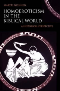 Image of Homoeroticism in the Biblical World by Martti Nissinen Book