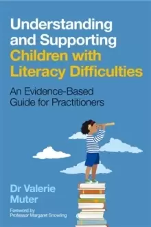 Image of Understanding and Supporting Children with Literacy Difficulties : An Evidence-Based Guide for Practitioners