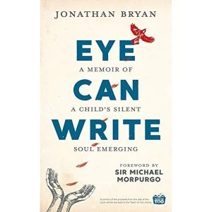 Image of Eye Can Write A memoir of a child's silent soul emerging Hardback 2018